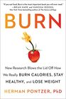 Burn New Research Blows the Lid Off How We Really Burn Calories Stay Healthy and Lose Weight