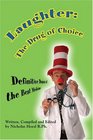 Laughter: The Drug of Choice: Definitive Doses of the Best Medicine