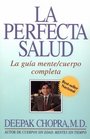 La perfecta salud  La gua mente/cuerpo completa