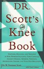 Dr. Scott's Knee Book : Symptoms, Diagnosis, and Treatment of Knee Problems Including Torn Cartilage, Ligament Damage, Arthritis, Tendinitis, Arthroscopic Surgery, and Total Knee Replacement