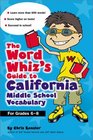 The Word Whiz's Guide to the California Middle School Vocabulary  Let This Nerd Help You Master 400 Words that Can Help You Score Higher on the California STAR Program and Succeed in School