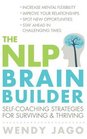 The NLP Brain Builder Selfcoaching Strategies for Surviving and Thriving