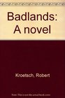 Badlands A novel
