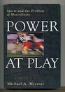 Power at Play Sports and the Problem of Masculinity