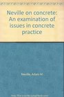 Neville on Concrete An Examination of Issues in Concrete Practice