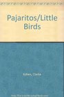 Pajaritos/Little Birds