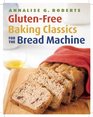 GlutenFree Baking Classics for the Bread Machine