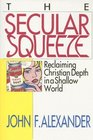 The Secular Squeeze Reclaiming Christian Depth in a Shallow World