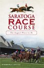The Saratoga Race Course The August Place to Be