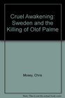 Cruel Awakening Sweden and the Killing of Olof Palme