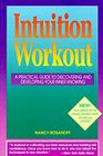 Intuition Workout A Practical Guide to Discovering and Developing Your Inner Knowing