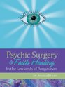 Psychic Surgery  Faith Healing In the Lowlands of Pangasinan