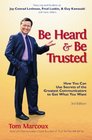 Be Heard and Be Trusted How You Can Use Secrets of the Greatest Communicators to Get What You Want