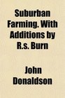 Suburban Farming With Additions by Rs Burn