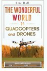 The Wonderful World of Quadcopters and Drones 28 Creative Uses for Recreation and Business