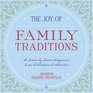 The Joy of Family Traditions A SeasonbySeason Companion to 400 Celebrations and Activities