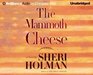 Mammoth Cheese, The (Brilliance Audio on Compact Disc)