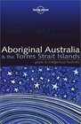 Lonely Planet Aboriginal Australia  the Torres Strait Islands