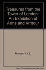 Treasures from the Tower of London An Exhibition of Arms and Armour