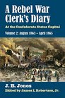 A Rebel War Clerk's Diary At the Confederate States Capital Volume 2 August 1863April 1865