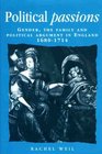 Political Passions Gender the Family and Political Argument in England 16801714