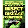 The Organic Gardener's Handbook of Natural Insect and Disease Control A Complete ProblemSolving Guide to Keeping Your Garden  Yard Healthy Withou
