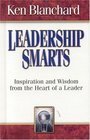 Leadership Smarts: Inspiration and Wisdom from the Heart of a Leader