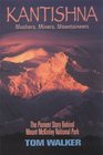 Kantishna Mushers Miners Mountaineers The Pioneer Story Behind Mount McKinley National Park