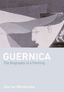 Guernica The Biography of a TwentiethCentury Icon