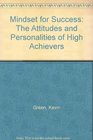 Mindset for Success The Attitudes and Personalities of High Achievers