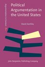 Political Argumentation in the United States Historical and contemporary studies Selected essays by David Zarefsky