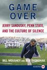 Game Over  Jerry Sandusky Penn State and the Culture of Silence