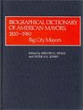 Biographical Dictionary of American Mayors 18201980  Big City Mayors