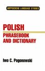 Polish Phrasebook and Dictionary Complete Phonetics for English Speakers  Pronunciation As in Common Everyday Speech