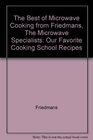 The Best of microwave cooking from Friedmans, the microwave specialists: Our favorite cooking school recipes