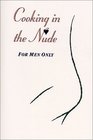 Cooking in the Nude For Men Only