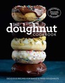 The Doughnut Cookbook Easy Recipes for Baked and Fried Doughnuts