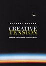 Creative Tension Essays on Science and Religion