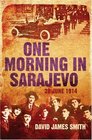 One Morning in Sarajevo 28 June 1914