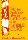 What You Should Know About the Catechism of the Catholic Church