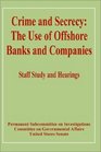 Crime and Secrecy The Use of Offshore Banks and Companies