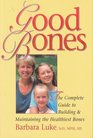 Good Bones The Complete Guide to Building  Maintaining the Healthiest Bones