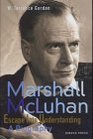 Marshall McLuhan Escape into Understanding