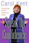 Speak Up With Confidence A Step by Step Guide for Speakers and Leaders