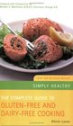 Complete Guide to GlutenFree and DairyFree Cooking Over 200 Delicious Recipes