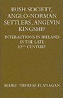 Irish Society AngloNorman Settlers Angevin Kingship Interactions in Ireland in the Late Twelfth Century