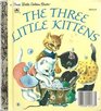 The Three Little Kittens (First Little Golden Book)
