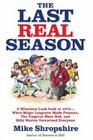 The Last Real Season A Hilarious Look Back at 1975  When Major Leaguers Made Peanuts the Umpires Wore Red and Billy Martin Terrorized Everyone