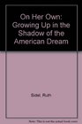 On Her Own  Growing Up in the Shadow of the American Dream