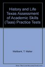 History and Life Texas Assessment of Academic Skills  Practice Tests